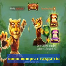 como comprar raspa rio